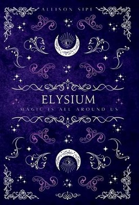 Elysium by Allison Sipe Hardcover Book