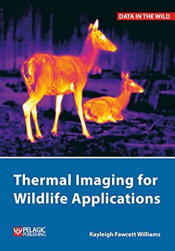 Kayleigh Fawcett Williams Thermal Imaging for Wildlife Applications (Tascabile)