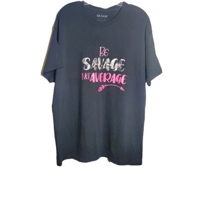 Gildan Womens T-shirt Novelty Be Savage Not Average Size Large Black NWT 