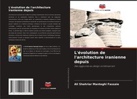 Ali Shahriar Manteghi Fassaie | L'éVolution De L'architecture Iranienne Depuis