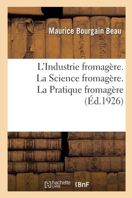 BEAU-M - L'Industrie fromagre. La Science fromagre avec 13 figures. - X555z