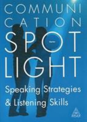 Communication Spotlight: Speaking Strategies & Listening Skills,