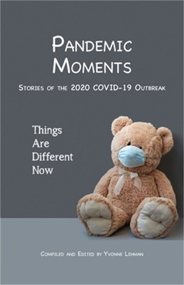 Pandemic Moments: Stories of the 2020 COVID-19 Outbreak (Paperback or Softback)