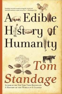 An Edible History of Humanity - Paperback By Standage, Tom - VERY GOOD