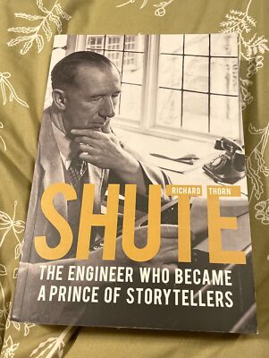 Shute: The Engineer Who Became a Prince of Storytellers By Richard Thorn