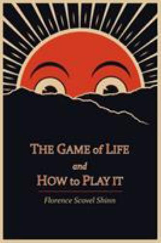 The Game of Life and How to Play It - by Florence Scovel Shinn (Paperback)