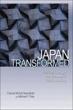 Japan Transformed: Political Change and Economic Restructuring by 