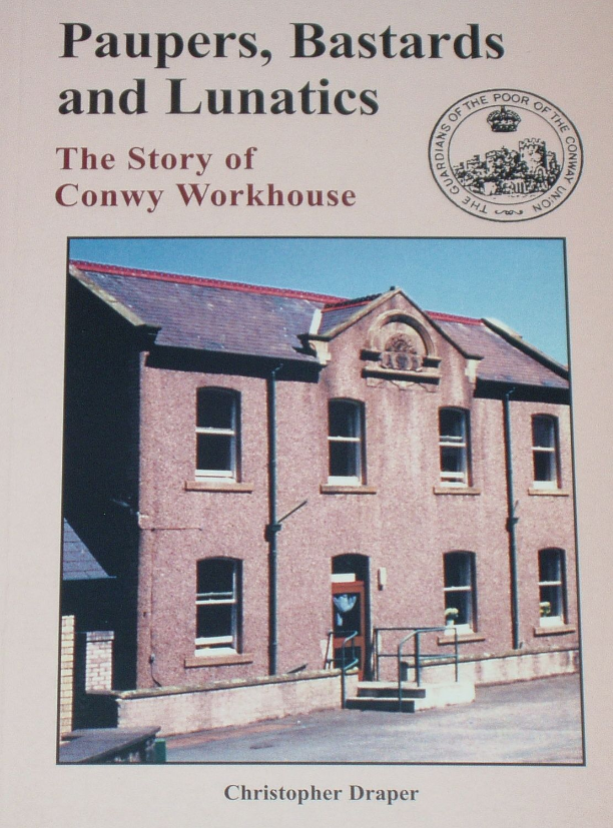 CONWY WORKHOUSE HISTORY North Wales Poor Law Poverty Welsh Paupers Lunatics