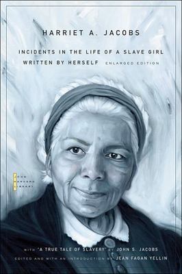 Incidents in the Life of a Slave Girl: Written by Herself, with A True Tale...