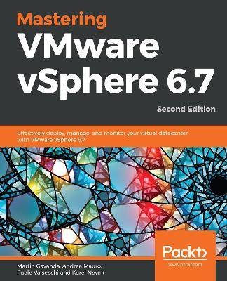 Mastering VMware vSphere 6.7, Martin Gavanda,  Pap