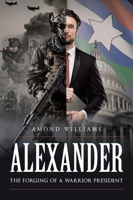 ALEXANDER The Forging of a Warrior President Amond Williams Taschenbuch Englisch