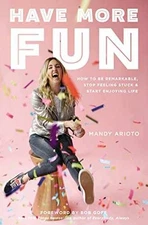 Have More Fun: How to Be Remarkable, - Paperback, by Arioto Mandy - Very Good