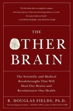 The Other Brain: The Scientific and Medical Breakthroughs That Will Heal Our...