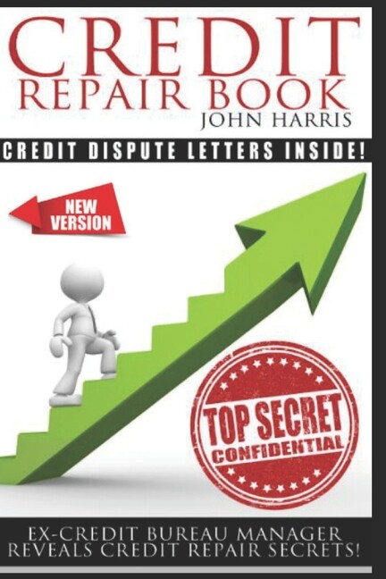 Credit Repair Book: Ex Credit Bureau Manager Reveals Credit Repair Secrets Credit Repair Book: Ex Credit Bureau Manager Reveals Credit Repair Secrets