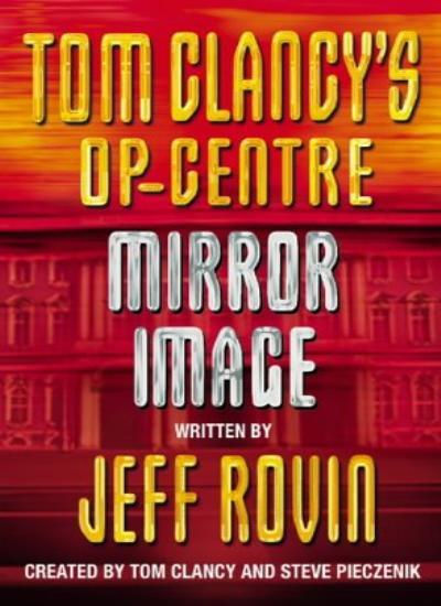 Mirror Image (Tom Clancy's Op-Centre, Book 2) By Jeff Rovin, Tom Clancy, Steve