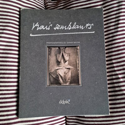 Sarah Moon VRAI SEMBLANTS frz. Ausgabe 1993 Sepia Fotografie Erotik broschiert