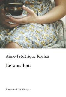 Le sous-bois von Anne-Frédérique Rochat | Buch | Zustand sehr gut