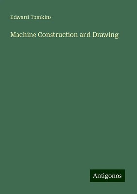 Edward Tomkins | Machine Construction and Drawing | Taschenbuch | Englisch