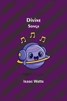 Isaac Watts | Divine Songs | Taschenbuch | Englisch (2021) | Alpha Editions