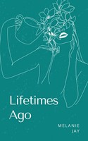 Melanie Jay | Lifetimes Ago | Taschenbuch | Englisch (2023) | EAN 9789357618380