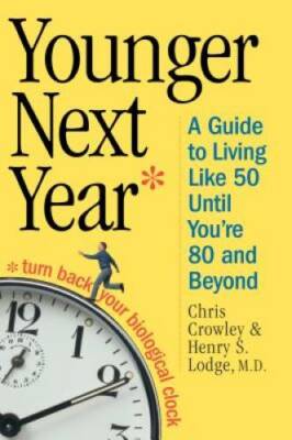 Younger Next Year: A Guide to Living Like 50 Until You're 80 and Beyond - GOOD