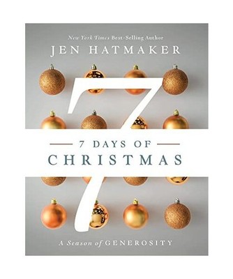 7 Days of Christmas: A Season of Generosity: A Season of Generosity, Jen Hatmake