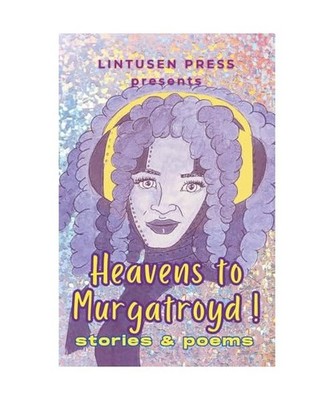 Heavens to Murgatroyd, Press, Lintusen; Burnett, Finnian; Runte, Robert