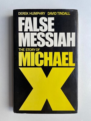False Messiah: Story of Michael X by Derek Humphry/David Tindall Hardcover 1977