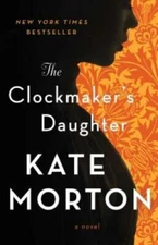 The Clockmaker's Daughter: A Novel - Paperback By Morton, Kate - VERY GOOD