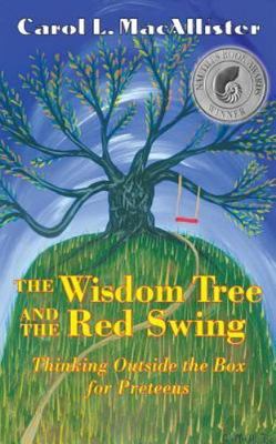 The Wisdom Tree and the Red Swing: Thinking Outside the Box for Preteens, MacAll