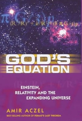 God's Equation: Einstein, Relativity and the Expand by Aczel, Amir D. 0749920823