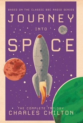 Journey into Space: The Complete Trilogy by Charles Chilton Hardcover Book