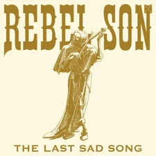 REBEL SON BAND "THE LAST SAD SONG" *BRAND NEW 2025 CD, SEALED*