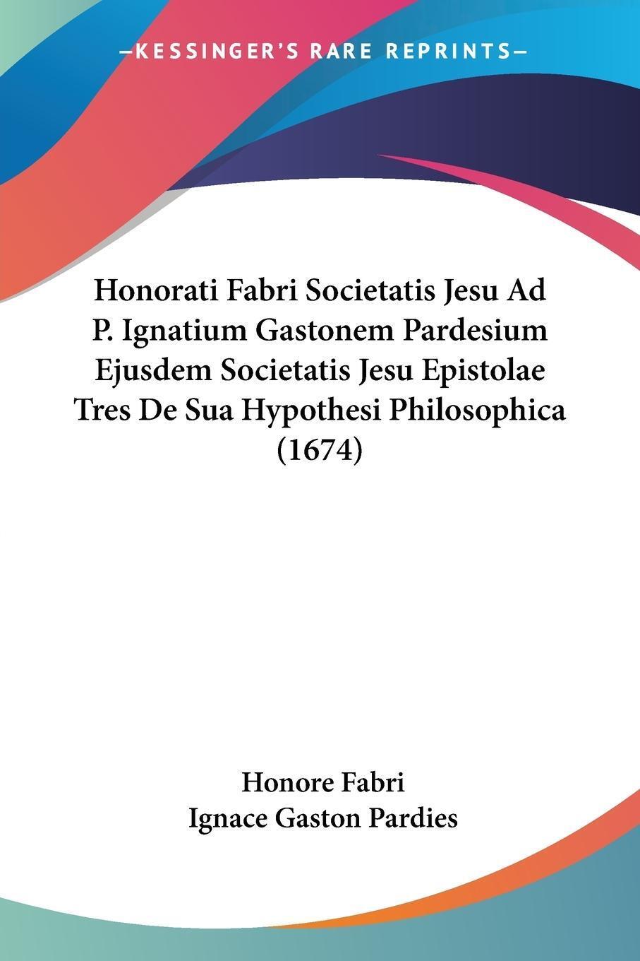 Honorati Fabri Societatis Jesu Ad P. Ignatium Gastonem Pardesium