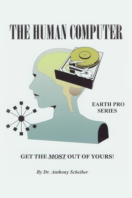 The Human Computer | Anthony Scheiber | Get The Most Out Of Yours! | Taschenbuch