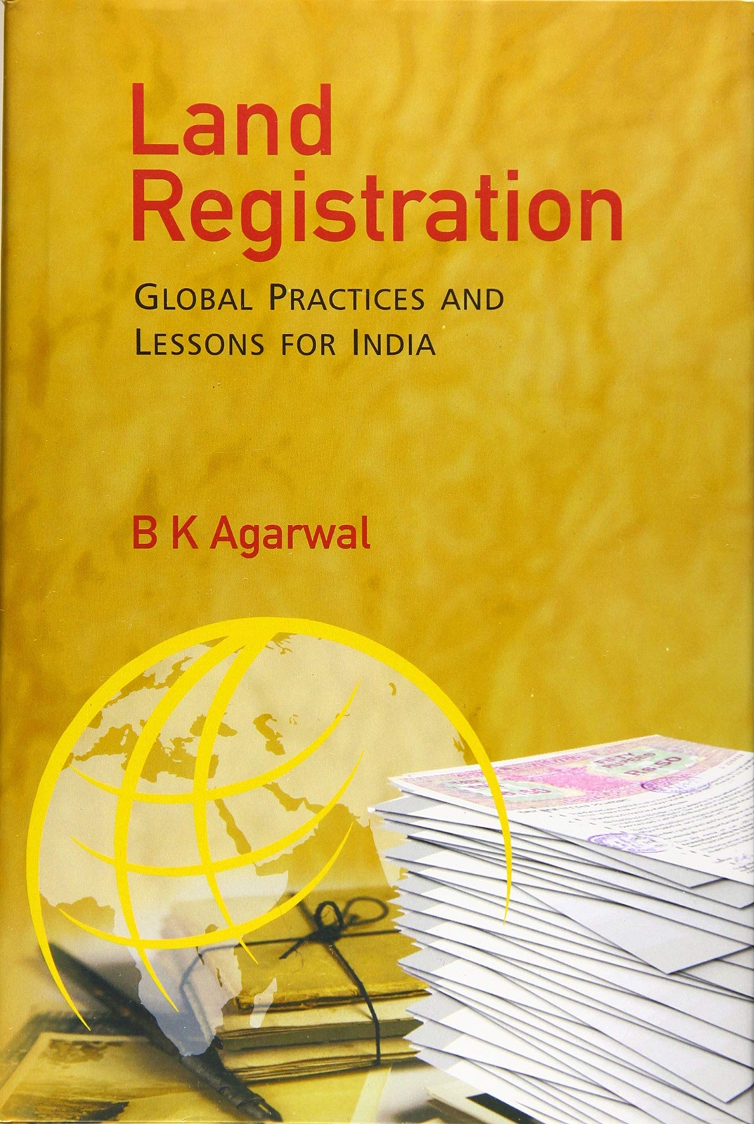 Land Registration Global Practices and Lessons for India by B. K