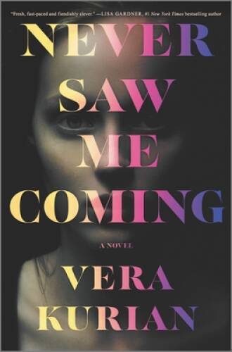 Never Saw Me Coming: A Novel - Hardcover By Kurian, Vera - VERY GOOD