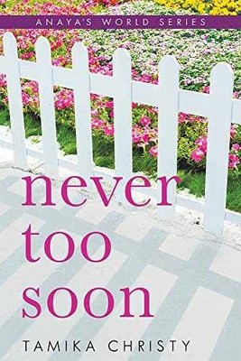 Never Too Soon (Anaya's World series) - Paperback, by Christy Tamika - Very Good