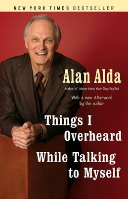 Things I Overheard While Talking to Myself Alan Alda Taschenbuch Englisch 2008