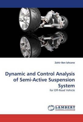 Dynamic and Control Analysis of Semi-Active Suspension System Zohir Ben Lahcene