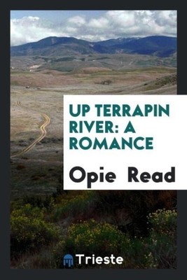 Opie Read | Up Terrapin River | Taschenbuch | Englisch (2017) | A Romance