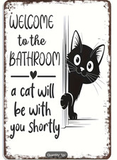 Welcome To The Bathroom A Cat Will Be With You Shortly Funny 8"x12" Wall Sign