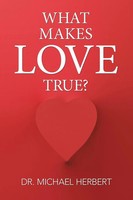 What Makes Love True? Michael Herbert Taschenbuch Kartoniert / Broschiert 2016