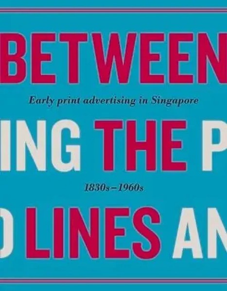 Between The Lines | Early Advertising In Singapore: 1830S - 1960S | Various-image