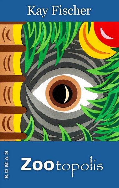 Kay Fischer | Zootopolis | Taschenbuch | Deutsch (2012) | Roman | 284 S.-image