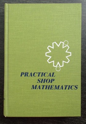 Practical Shop Mathematics volume 1 - Elementary 4th Edition HC 1958