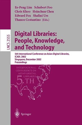 Digital Libraries: People, Knowledge, and Technology Ee-Peng Lim
