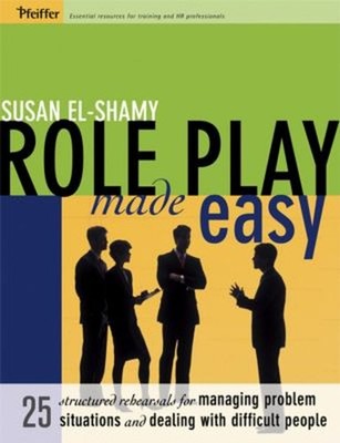 Role Play Made Easy : 25 Structured Rehearsals for Managing Probl