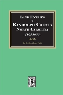 Land Entries of Randolph County, North Carolina, 1801-1833 (Paperback or Softbac