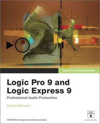 Logic Pro 9 and Logic Express 9, Paperback by Nahmani, David, Used Good Condi...